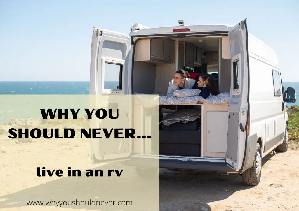 Why You Should Never Live In An RV – Why You Should Never…