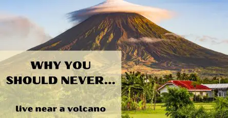 Why you should never live near a volcano