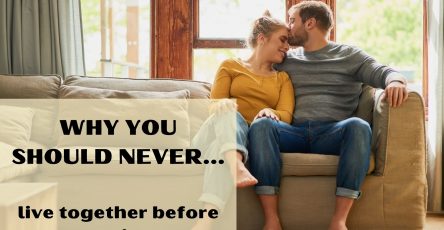 Why you should never live together before marriage
