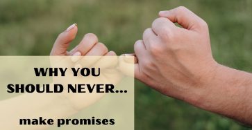 Why you should never make promises