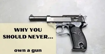 Why you should never own a gun
