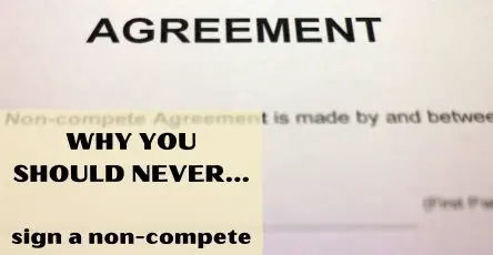 Why you should never sign a non-compete