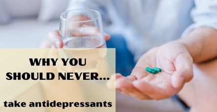 Why you should never take antidepressants