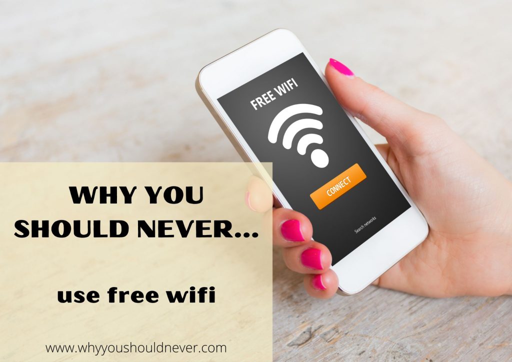 Why You Should Never Use Free Wifi Why You Should Never…