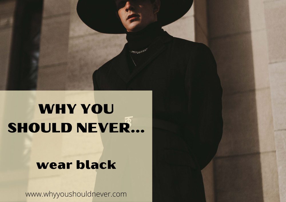 Why you should never wear black