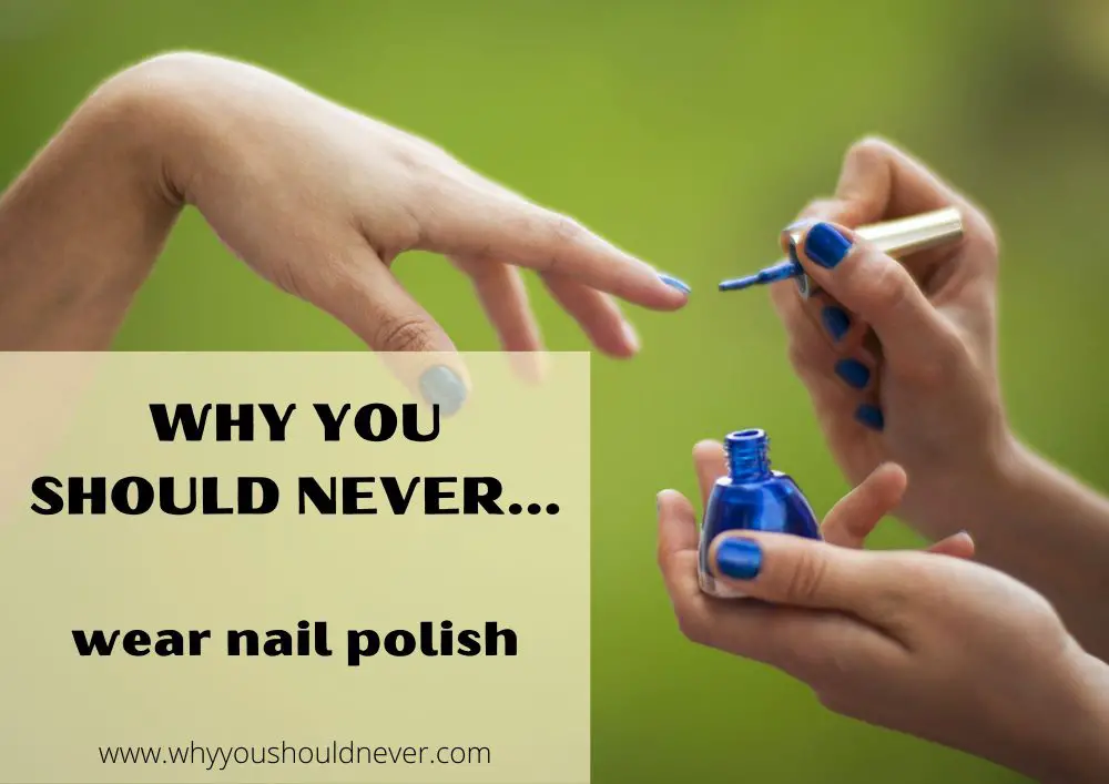 why-you-should-never-wear-nail-polish-why-you-should-never