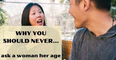 Why You Should Never Ask A Woman Her Age