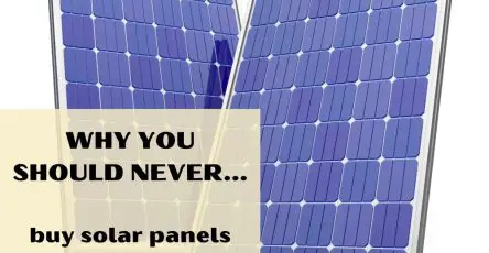 Why You Should Never Buy Solar Panels