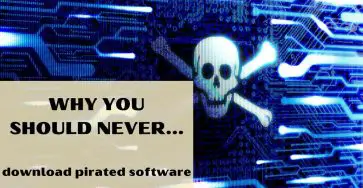 Why You Should Never Download Pirated Software