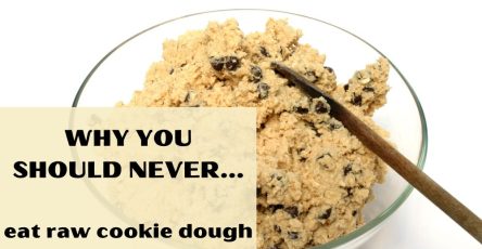 Why You Should Never Eat Raw Cookie Dough