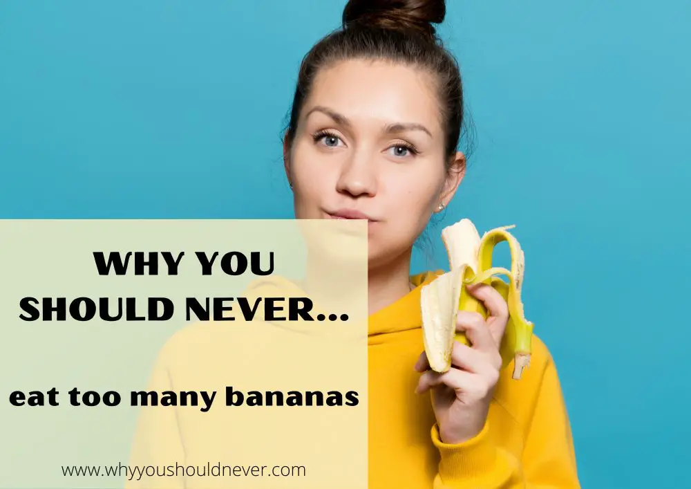 Why You Should Never Eat Too Many Bananas