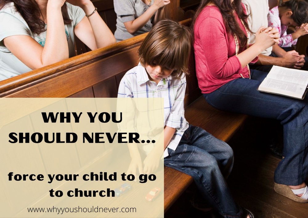 Why You Should Never Force Your Child To Go To Church