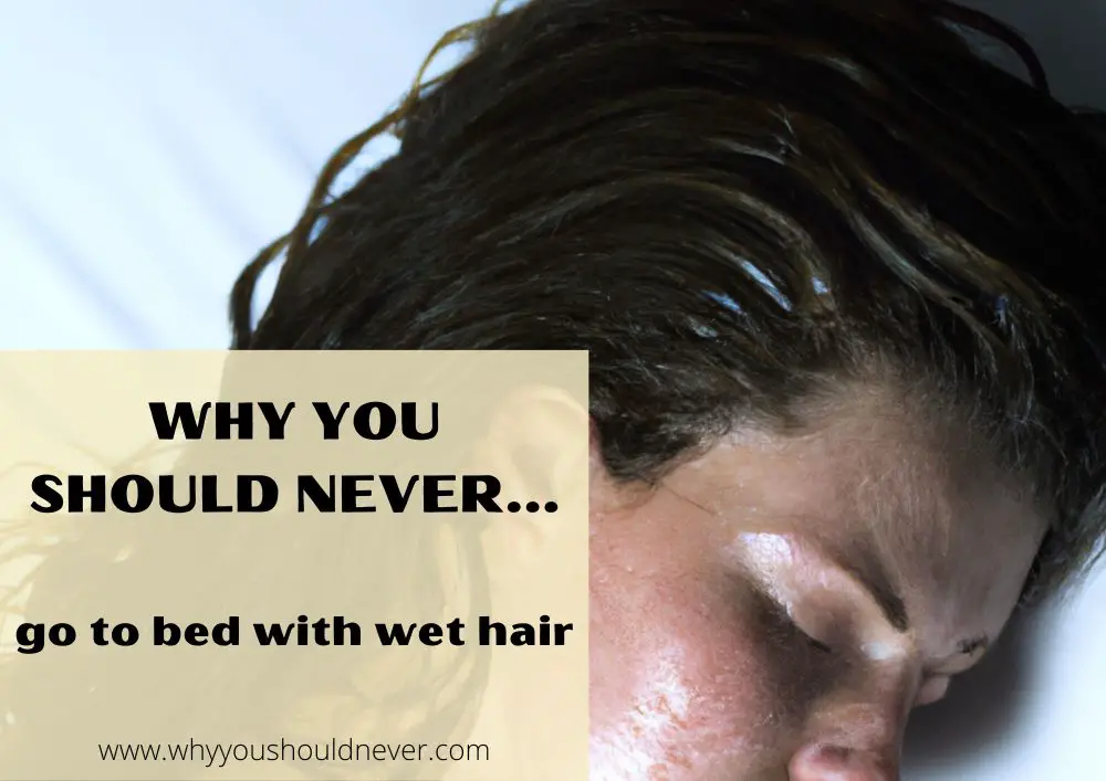 Why You Should Never Go To Bed With Wet Hair