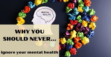 Why You Should Never Ignore Your Mental Health