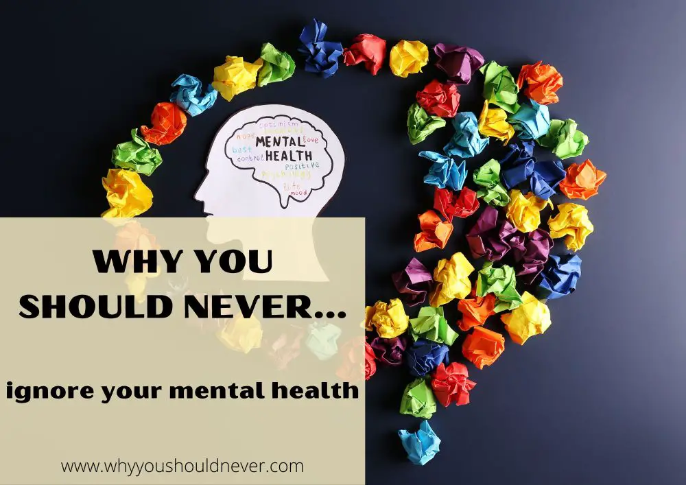 Why You Should Never Ignore Your Mental Health