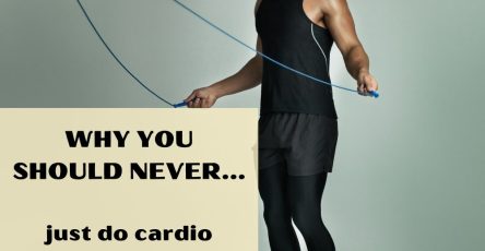 Why You Should Never Just Do Cardio