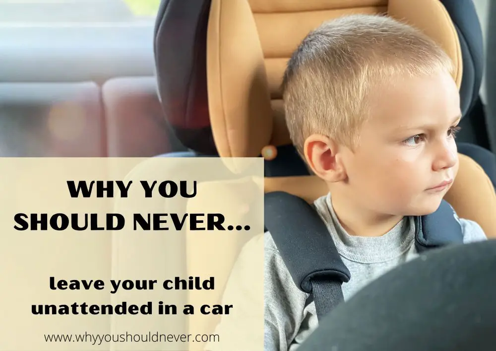 Why You Should Never Leave Your Child Unattended In A Car