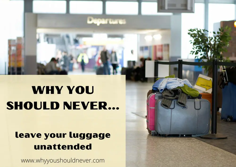 Why You Should Never Leave Your Luggage Unattended