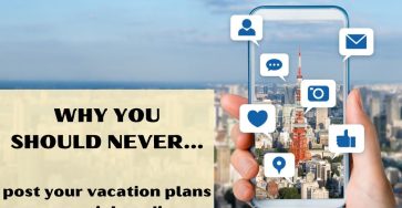 Why You Should Never Post Your Vacation Plans On Social Media