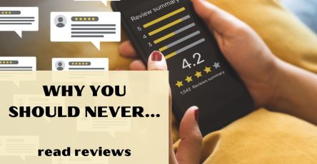 Why You Should Never Read Reviews