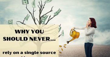 Why You Should Never Rely On A Single Source Of Income