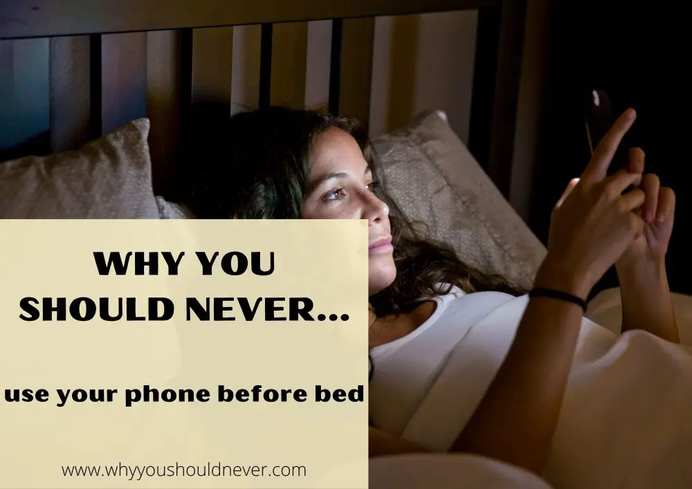 Why You Should Never Use Your Phone Before Bed