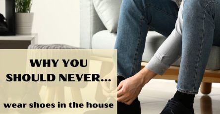 Why you should never wear shoes in the house