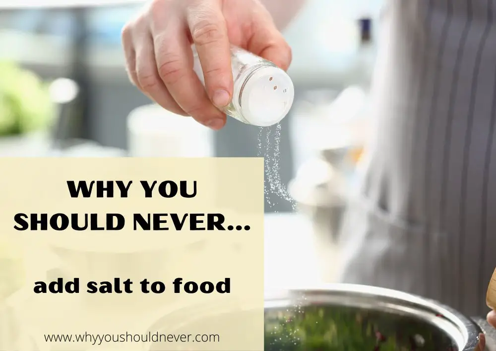 Why You Should Never Add Salt To Food