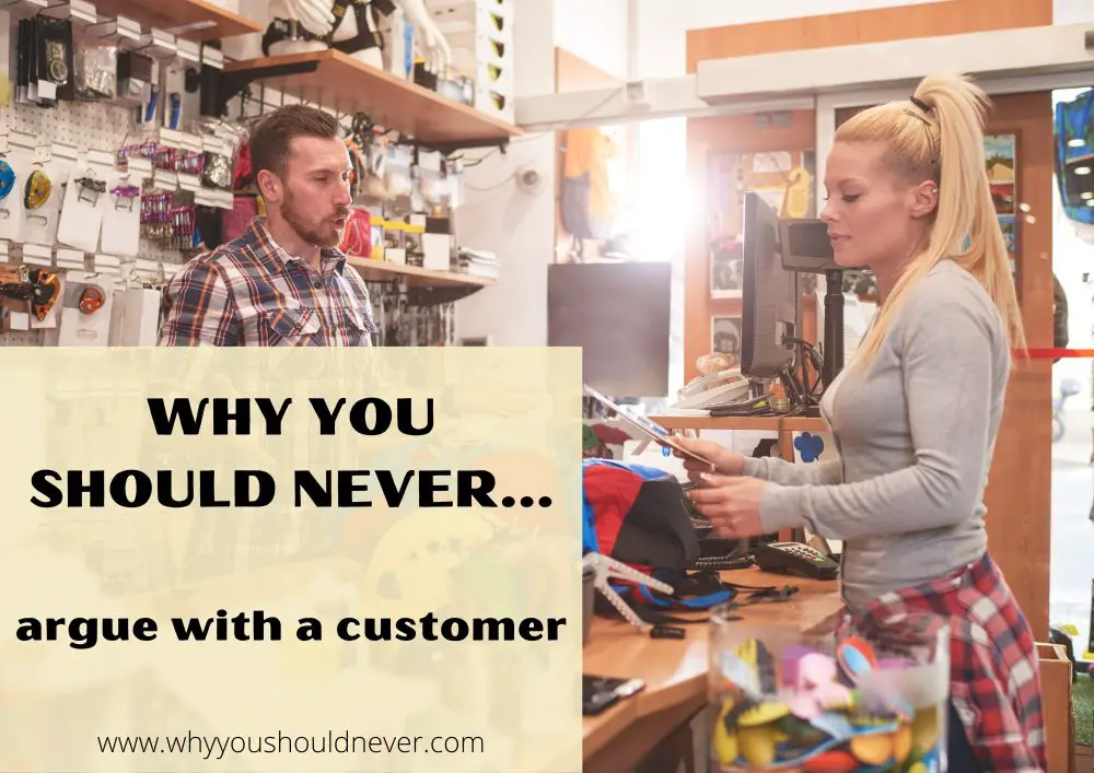 Why You Should Never Argue With A Customer