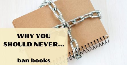 Why You Should Never Ban Books