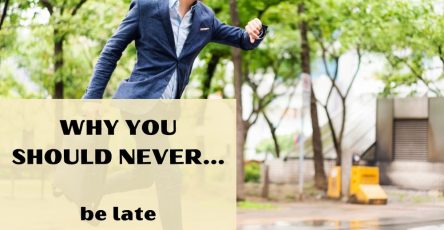 Why You Should Never Be Late