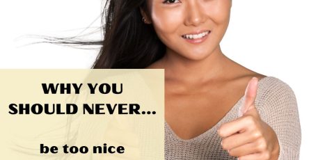 Why You Should Never Be Too Nice