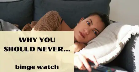 Why You Should Never Binge Watch