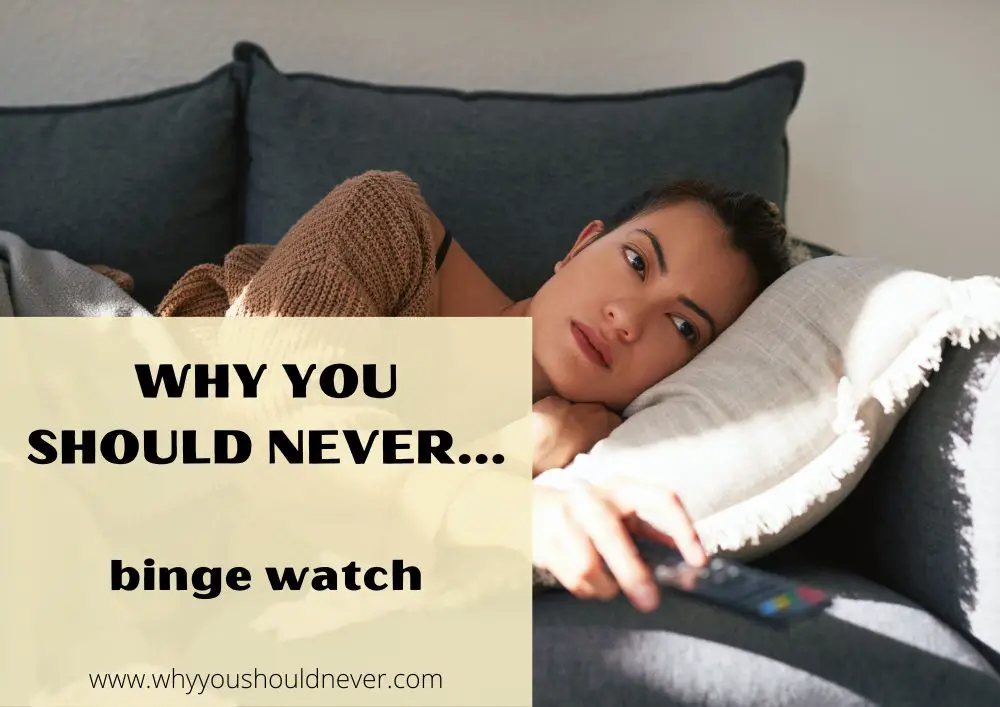 Why You Should Never Binge Watch