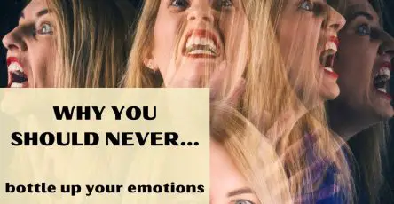 Why You Should Never Bottle Up Your Emotions
