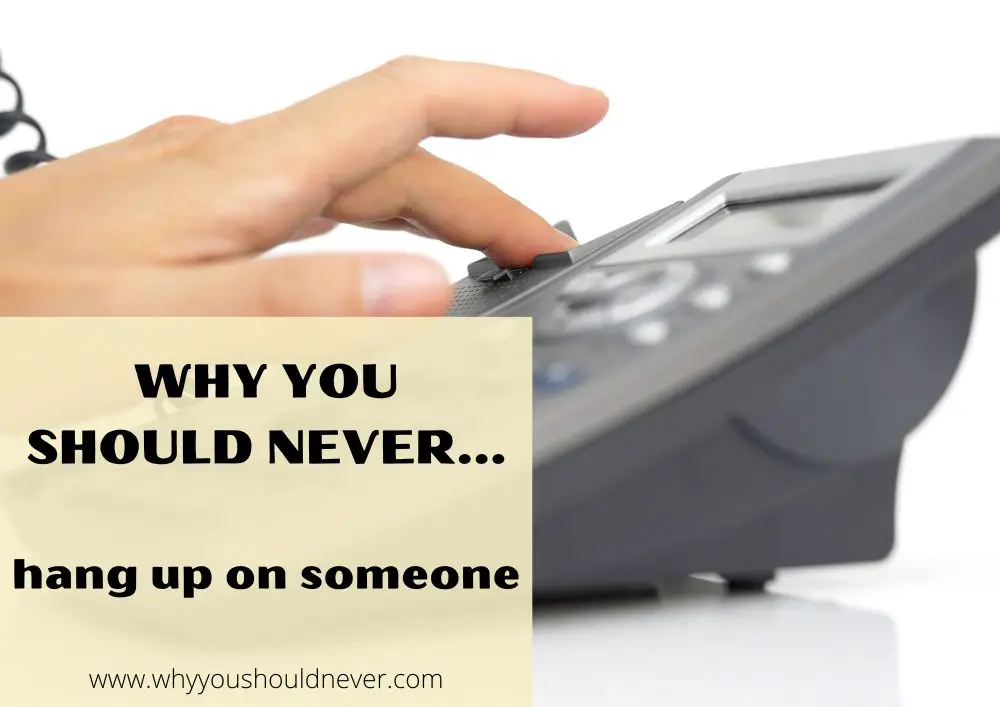 why-you-should-never-hang-up-on-someone-why-you-should-never