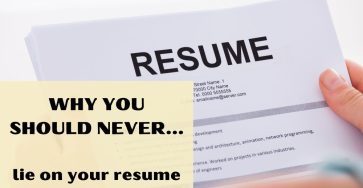 Why You Should Never Lie On Your Resume