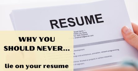 Why You Should Never Lie On Your Resume