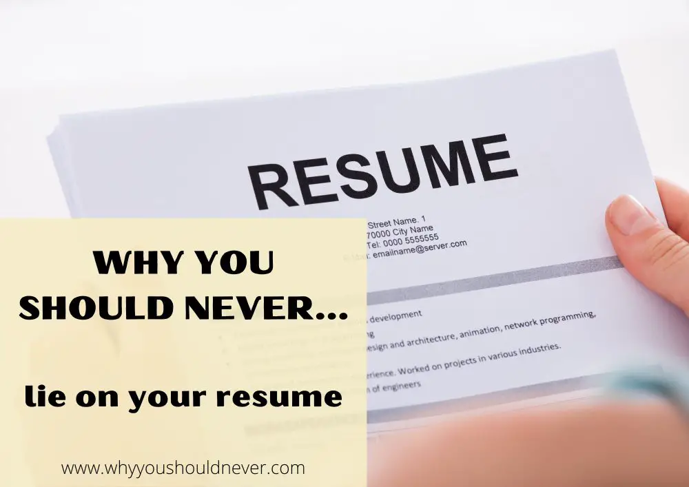 Why You Should Never Lie On Your Resume