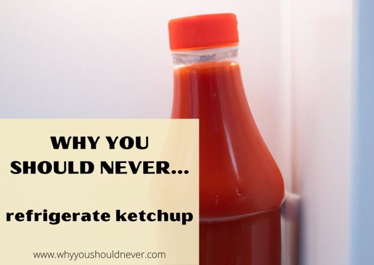 Why You Should Never Refrigerate Ketchup Why You Should Never…