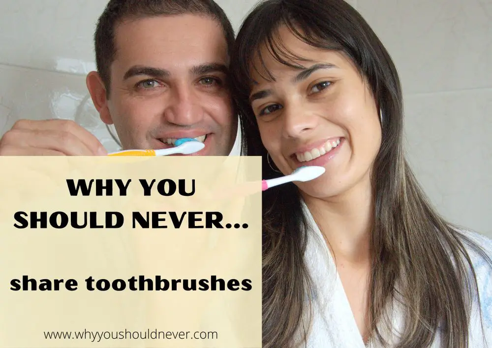 Why You Should Never Share Toothbrushes