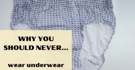 Why You Should Never Wear Underwear