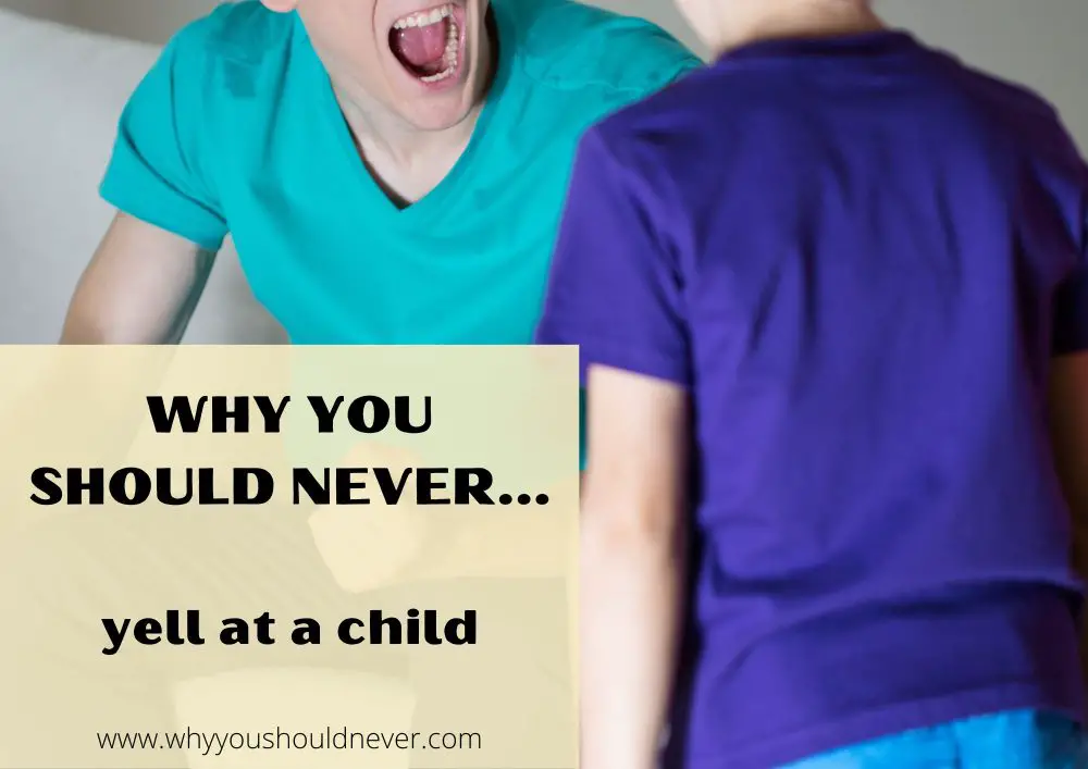 Why You Should Never Yell At A Child