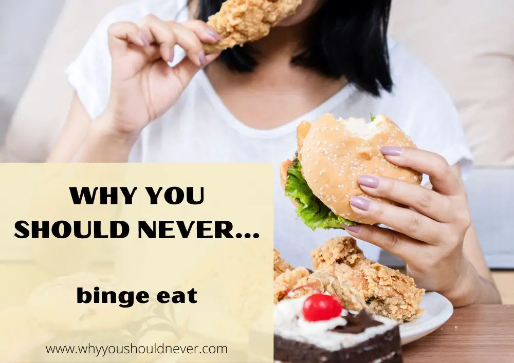 Why You Should Never Binge Eat