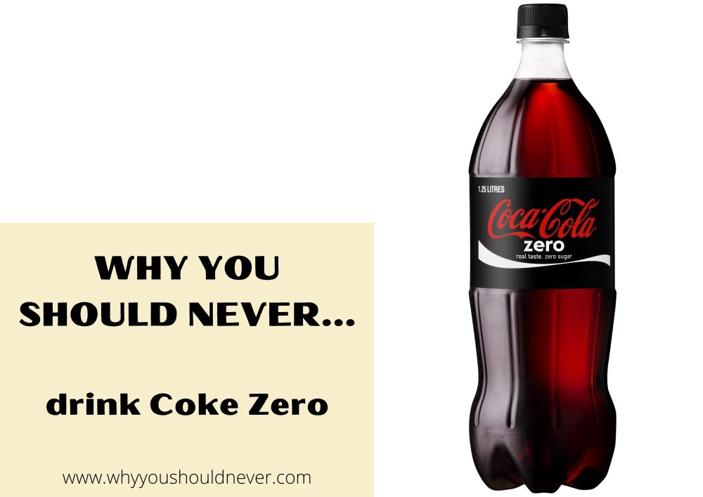 Why You Should Never Drink Coke Zero
