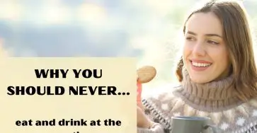 Why You Should Never Eat And Drink At The Same Time