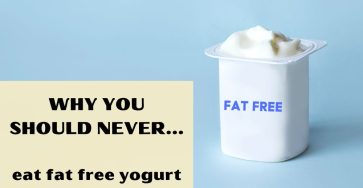 Why You Should Never Eat Fat Free Yogurt