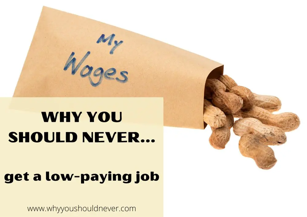 Why You Should Never Get A Low-Paying Job