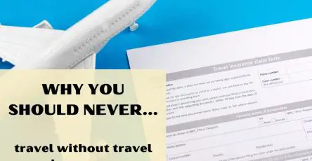 Why You Should Never Travel Without Travel Insurance