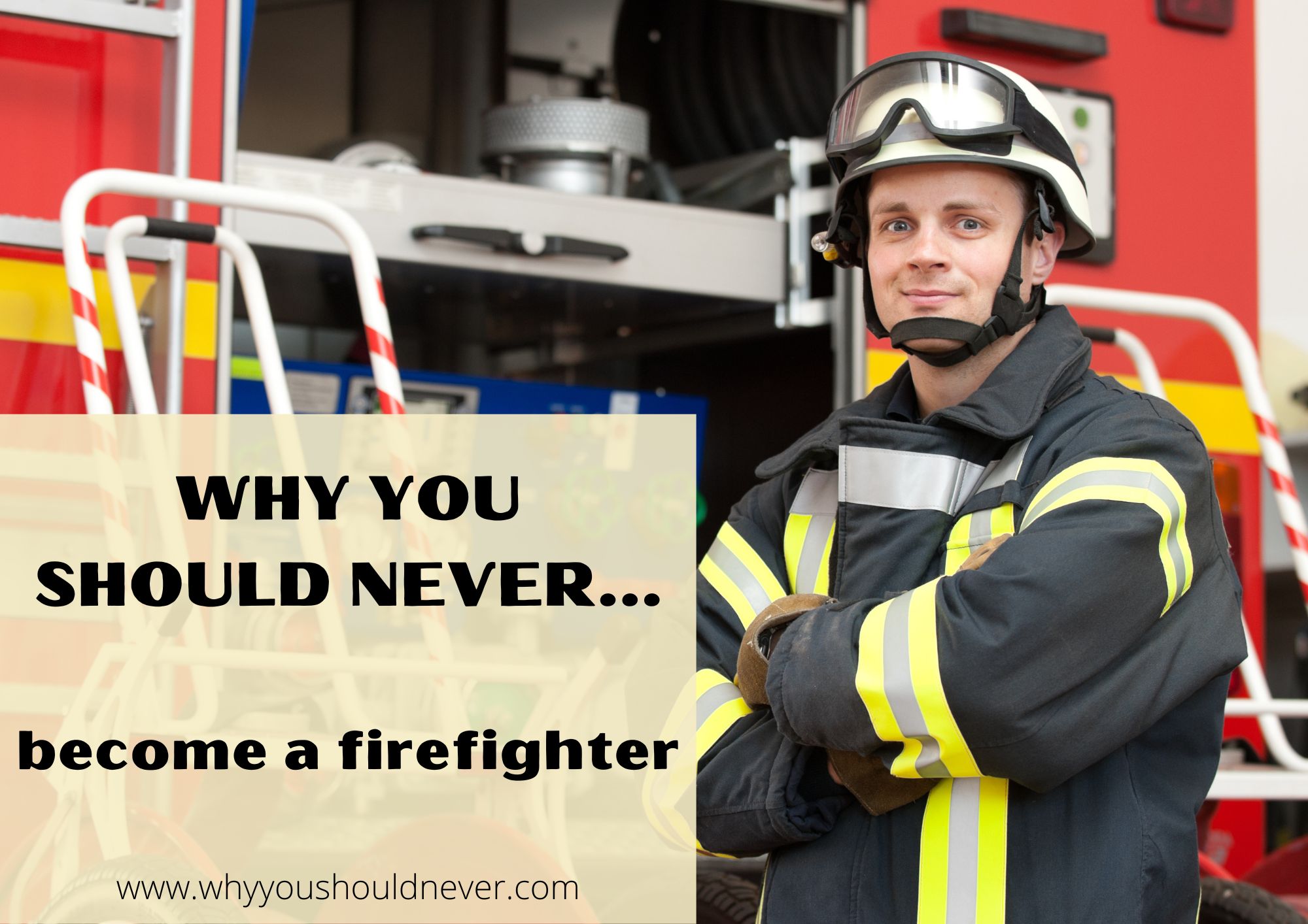 Why You Should Never Become A Firefighter